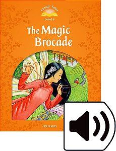 The Magic Brocade - Classic Tales - Level 5 - Book With Audio - Second Edition