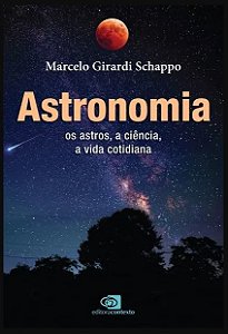 Astronomia: Os Astros, A Ciência, A Vida Cotidiana