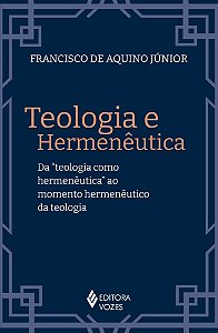 Teologia E Hermenêutica Da "Teologia Como Hermenêutica" Ao Momento Hermenêutico Da Teologia