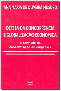 Defesa Da Concorrência E Globalização Econômica - 1 Ed./2002
