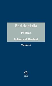 Enciclopédia, Ou Dicionário Razoado Das Ciências, Das Artes E Dos Ofícios - Vol. 4 Política