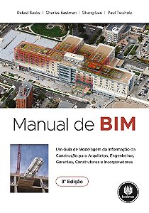 Manual De Bim Um Guia De Modelagem Da Informação Da Construção Para Arquitetos, Engenheiros, Gerentes, Construtores E Incorporadores