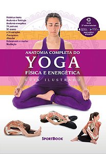 Anatomia Completa Do Yoga - Física E Energética Guia Ilustrado