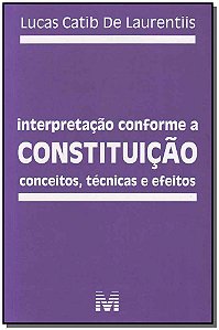 Interpretação Conforme A Constituição - 1 Ed./2012