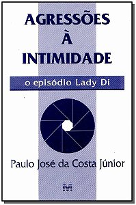 Agressões À Intimidade - 1 Ed./1997 O Episódio Lady Di
