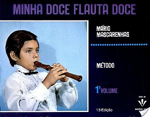 Minha Doce Flauta Doce - Volume 1 - 13ª Edição
