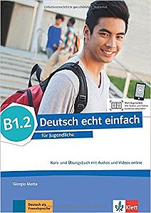 Deutsch Echt Einfach B1.2 - Kurs- Und Übungsbuch Mit Audios Und Videos Online