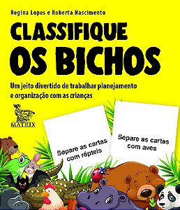Classifique Os Bichos Um Jeito Divertido De Trabalhar Planejamento E Organização Com As Crianças