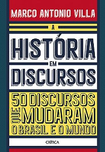 A História Em Discursos 50 Discursos Que Mudaram O Brasil E O Mundo