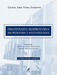 Fisioterapia Respiratória Em Pediatria E Neonatologia - 2ª Edição Revisada E Ampliada