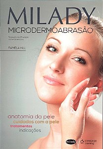 Milady Microdermoabrasão - Anatomia Da Pele, Cuidados Com A Pele, Tratamentos, Indicações-2ª Edição