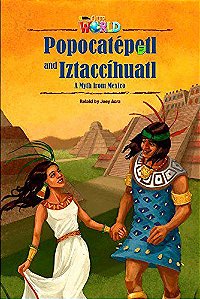 Our World British 5 - Reader 7 - Popocatépetl And Iztaccíhuatl: A MYTH From Mexico - Book