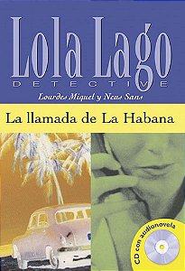 La Llamada De La Habana - Lola Lago, Detective - Nivel 2 - Libro Con CD Audio