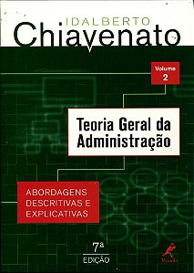 Teoria Geral Da Administração - Abordagens Descritivas E Explicativas - Volume 2 - 7ª Edição