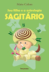 Sagitário - Seu Filho E A Astrologia