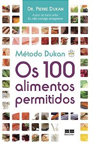 Método Dukan: Os 100 Alimentos Permitidos Os 100 Alimentos Permitidos