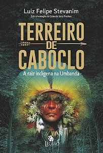 Terreiro De Caboclo A Raiz Indígena Na Umbanda