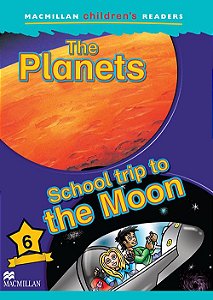 The Planets / School Trip To The Moon - Macmillan Children's Readers - Level 6