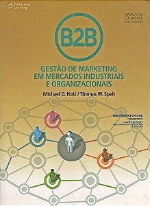 B2b - Gestão De Marketing Em Mercados Industriais E Organizacionais - Tradução Da 10ª Edição Norte-a