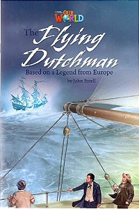 Our World American 6 - Reader 9 - The Flying Dutchman: Based On A Legend From Europe - Book