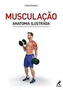 Musculação - Anatomia Ilustrada - Guia Completo Para Aumento De Massa Muscular