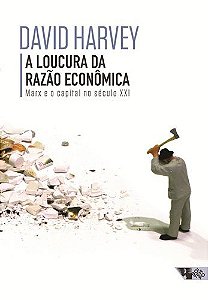 A Loucura Da Razão Econômica - Marx E O Capital No Século XXI