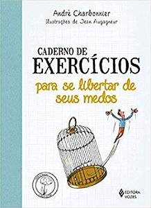 Caderno De Exercicios Para Se Libertar De Seus Medos