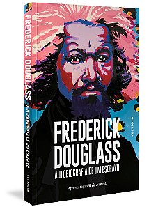 Frederick Douglass: Autobiografia De Um Escravo (Apresentação Silvio Almeida)