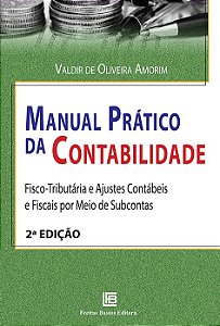 Manual Prático Da Contabilidade Fisco-Tributária E Ajustes Contábeis E Fiscais Por Meio De Subcontas