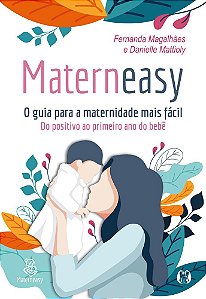 Materneasy - O Guia Para A Maternidade Mais Fácil Do Positivo Ao Primeiro Ano Do Bebê