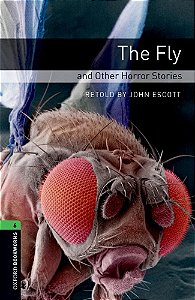 The Fly And Other Horror Stories - Oxford Bookworms Library - Level 6 - Third Edition