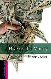 Give Us The Money - Oxford Bookworms Library - Starter Level - Second Edition