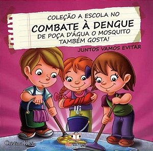 Coleção A Escola No Combate À Dengue - De Poça D'Agua O Mosquito Também Gosta - Juntos Vamos Evitar