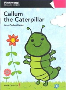 Callum The Caterpillar - Richmond Primary Readers - Pre-Starters - Book With Audio CD