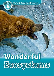 Wonderful Ecosystems - Oxford Read And Discover - Level 6