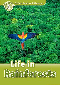 Life In Rainforests - Oxford Read And Discover - Level 3