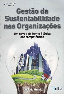 Gestão Da Sustentabilidade Nas Organizações - Um Novo Agir Frente À Lógica Das Competências