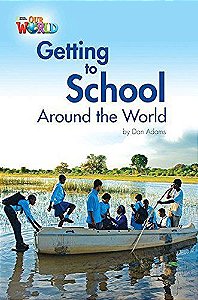 Our World British 3 - Reader 3 - Getting To School Around The World - Book