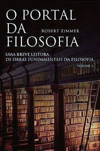 O Portal Da Filosofia - Uma Breve Leitura De Obras Fundamentais Da Filosofia - Volume 2