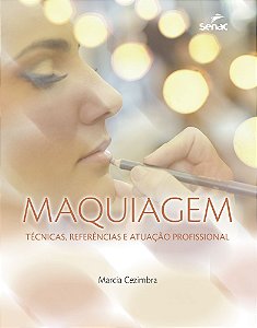 Maquiagem - Técnicas, Referências E Atuação Profissional