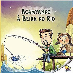 Hora Da Leitura!: Acampando A Beira Do Rio