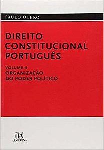 Direito Constitucional Portugues Volume II -Organizaçao Do Poder Politico