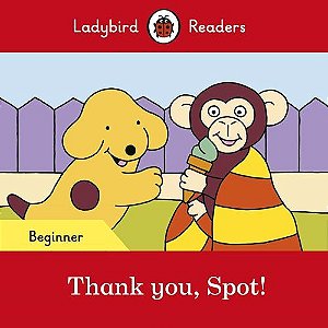 Thank You, Spot! - Ladybird Readers - Level Beginner - Book With Downloadable Audio (US/UK)