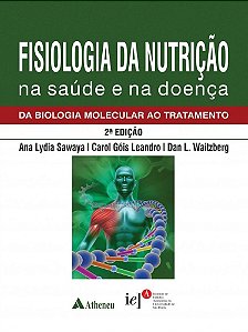 Fisiologia Da Nutricao Na Saude E Na Doenca - Da Biologia Molecular Ao Tratamento - 2ª Ed
