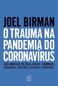 O Trauma Na Pandemia Do Coronavírus Suas Dimensões Políticas, Sociais, Econômicas, Ecológicas, Culturais, Éticas E Científicas