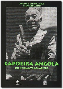 Capoeira Angola Do Iniciante Ao Mestre