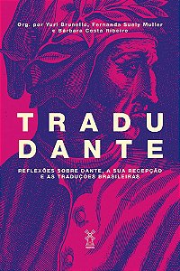 Tradudante Reflexões Sobre Dante, A Sua Recepção E As Traduções Brasileiras