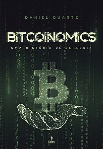 Bitcoinomics Uma História De Rebeldia