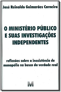 O Ministério Público E Suas Investigações Independentes - 1 Ed./2007