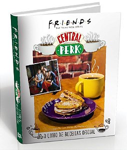 Friends Central Perk O Livro De Receitas Oficial